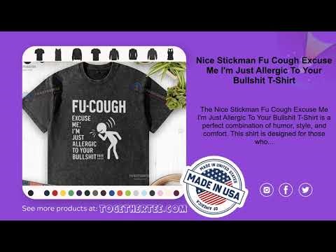 Nice Stickman Fu Cough Excuse Me I'm Just Allergic To Your Bullshit T-Shirt