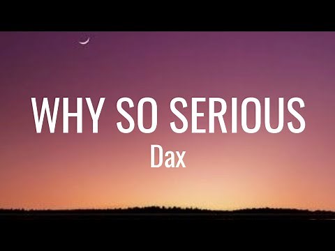 Dax - Why So Serious (Lyrics)