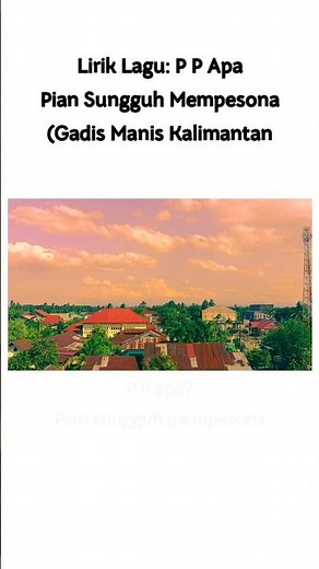 Lirik Lagu P P Apa Pian Sungguh Mempesona (Gadis Manis Kalimantan)