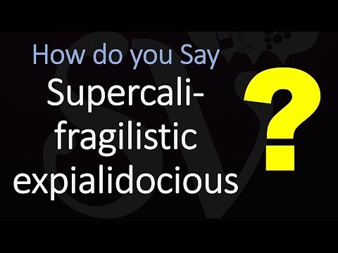 How to Pronounce "Supercalifragilisticexpialidocious"? (CORRECTLY)