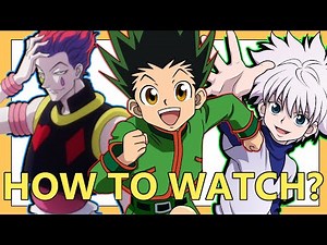 HOW TO WATCH Hunter x Hunter |How to Watch Anime