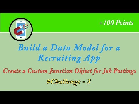 Create a Custom Junction Object for Job Postings|Build a Data Model for a Recruiting App|Salesforce