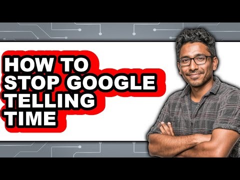 How to Stop Google Telling Time - Easy Guide