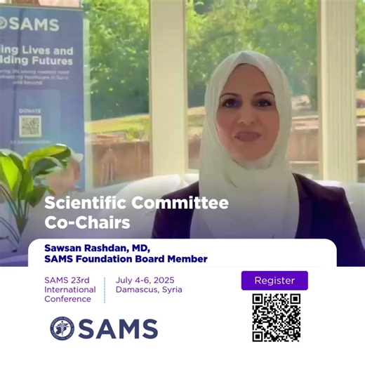 Dr. Sawsan Rashdan, SAMS Foundation Board Member & Scientific Committee Co-Chair, invites you to be part of a historic moment in Syria’s medical journey! 🇸🇾 SAMS 23rd International Conference – The 1st in Free Syria July 4–6, 2025 Under the theme “Healing Syria Together: Advancing Healthcare and Educational Excellence,” this year’s conference will feature parallel scientific sessions across diverse specialties, the first-ever dental conference, and so much more. Whether you're a physician, den
