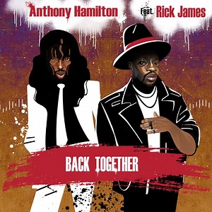 Check out my new song “Back Together" (feat. Rick James) available everywhere! Excited to share it with you! | Anthony Hamilton