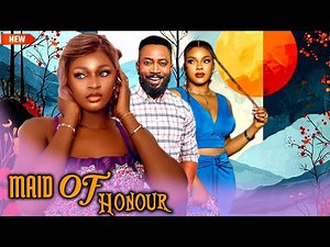 MAID OF HONOUR (FULL MOVIE) - WATCH FREDRICK LEONARD/SARIAN MARTIN/IWUCHUKWU ON THIS EXCLUSIVE MOVIE