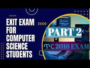 PART 2 EXIT FOR COMPUTER SCIENCE STUDENTS ANSWER AND QUANTITATION MOE ኮምፒውተር ሳይንስ ፈተና 2016