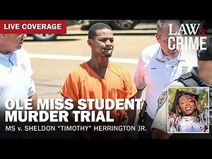 LIVE: Ole Miss Student Murder Trial — MS v. Sheldon “Timothy” Herrington Jr. — Day Two