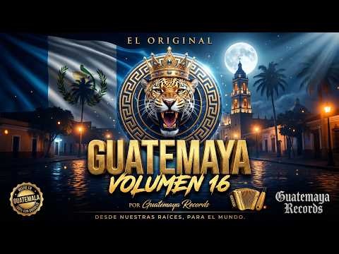 GUATEMAYA CUMBIA MIX 🔥 🇬🇹 | Vol. 16 | Marimba, Cultura & Ritmo Chapín — Guatemaya Records