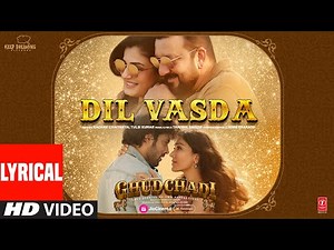 GHUDCHADI: Dil Vasda (Lyrical) | Sanjay Dutt,Parth,Raveena Tandon, Khushalii,Tanishk,Raghav,Tulsi K