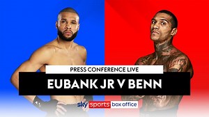 Chris Eubank vs Conor Benn press conference: Live stream as fighters trade words for final time ahead of fight