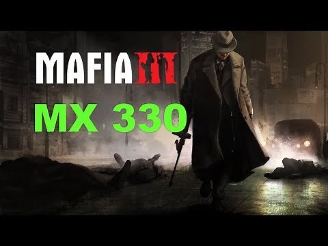 Mafia 3 Gaming MX 330 Benchmark