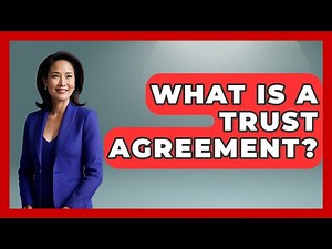 What Is A Trust Agreement? - Consumer Laws For You