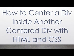 How to Center a Div Inside Another Centered Div with HTML and CSS