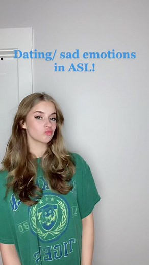 Dating/ sad emotions in ASL!