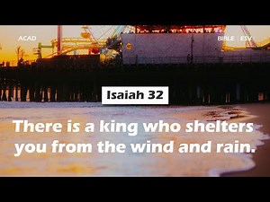 【 Isaiah 32 】There is a king who shelters you from the wind and rain. ｜ACAD Bible Reading