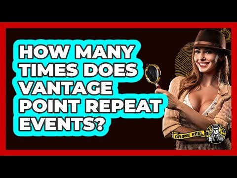 How Many Times Does Vantage Point Repeat Events?