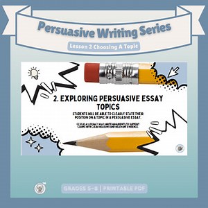 Persuasive Writing Lesson 2: Choosing a Strong Essay Topic Grades 5–8 | Printabl
