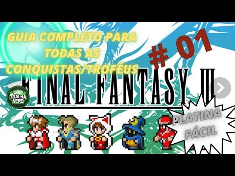 FINAL FANTASY III | Guia Completo Para Todas as Conquistas/Troféus 🏆 Parte 01 (Platinum Walkthrough)