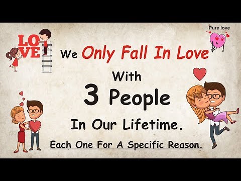 We Only Fall In Love With 3 People In Our Lifetime - Each One For A Specific Reason.