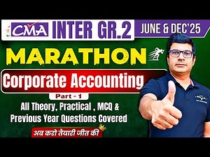 Corporate Accounting Marathon | CMA Inter Gr-2 | June & Dec'25 | By CA/CMA Santosh Kumar Sir