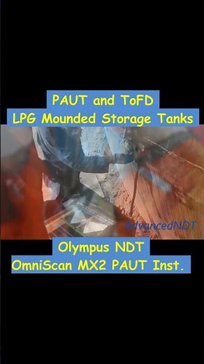 PAUT and ToFD LPG Mounded Storage Tank Olympus NDT Omniscan MX2 Instrument and Manual Scanner