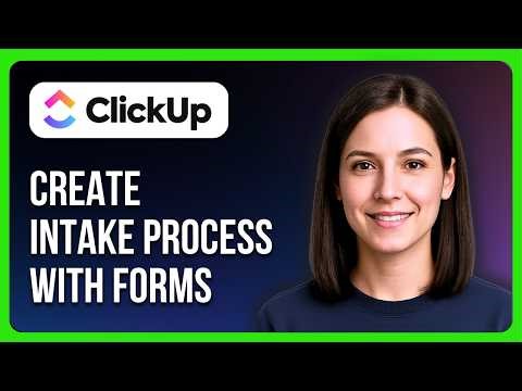 How To Create An Intake Process With Forms In Clickup