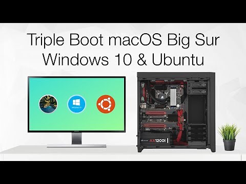 Triple Boot macOS Big Sur, Windows 10 and Ubuntu on PC | Hackintosh