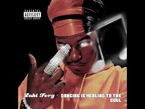 Loki Ferg – Dancing Is Healing To The Soul (Full Album)