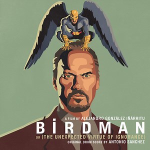 Antonio Sanchez - Birdman (Or The Unexpected Virtue Of Ignorance)