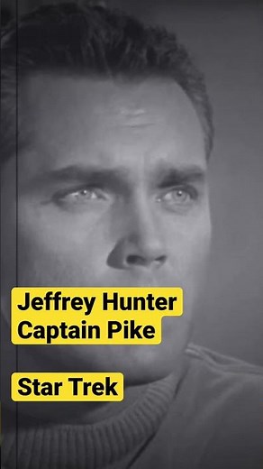 JEFFREY HUNTER CAPTAIN PIKE #startrek