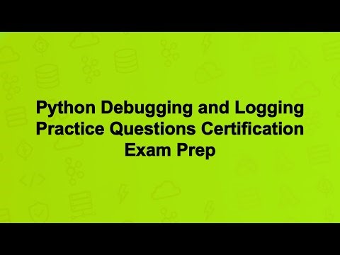 Python Debugging and Logging Practice Questions Certification Exam Prep