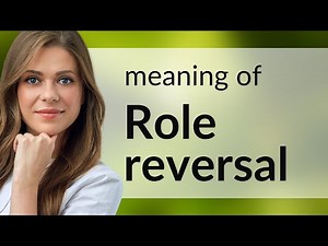 Understanding "Role Reversal" in Everyday Language
