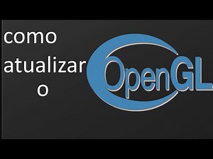 Como atualizar o openGL