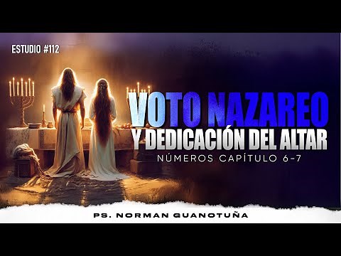 Study #112 | NAZARENE VOW AND DEDICATION OF THE ALTAR | NUMBERS CP. 6 AND CP. 7 | PS. NORMAN GUAN...