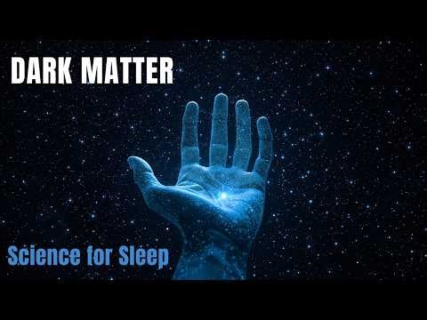 How Dark Matter Shapes the Universe | Science for Sleep