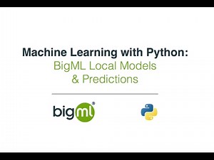 Machine Learning with Python: BigML Local Models & Predictions