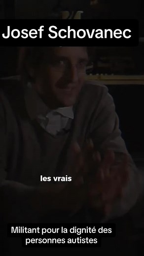 Josef Schovanec, né le 2 décembre 1981 à Charenton-le-Pont, est un philosophe, écrivain et voyageur français d'origine tchèque. Autiste, il est un militant pour la dignité des personnes autistes.