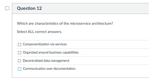 Question 12Which are characteristics of the microservice archi... | Filo