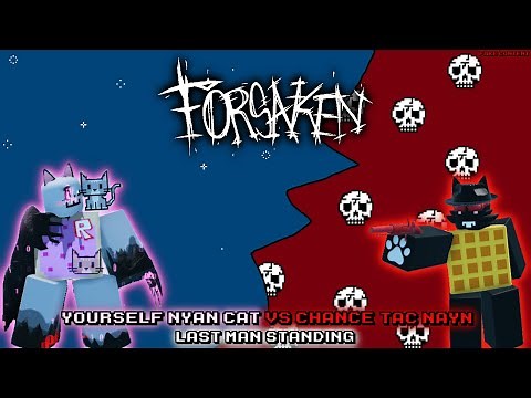 Forsaken - Yourself Nyan Cat Vs Chance Tac Nayn - Last Man Standing Theme (Roblox Gameplay)