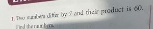 Two numbers differ by 7 and their product is 60 . Find the numb... | Filo