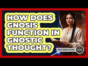 How Does Gnosis Function In Gnostic Thought?