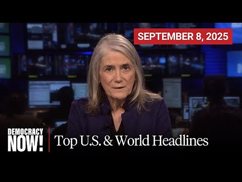 Top U.S. & World Headlines — September 8, 2025