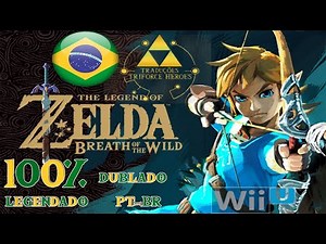 [Wii U] Tradução e Dublagem Completa | Zelda: Breath of the Wild