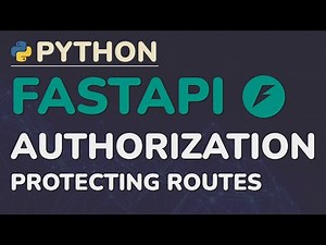 Python FastAPI Tutorial (Part 11): Authorization - Protecting Routes and Verifying Current User
