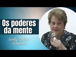 Os poderes da mente - Suely Caldas Schubert