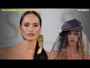Isis Fashion Awards 2025: Full Details, Tickets, & Live Stream Access | Isis Fashion Show 2025