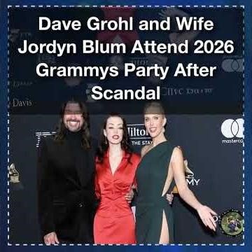 Dave Grohl and Wife Jordyn Blum Attend 2026 Grammys Party After Scandal