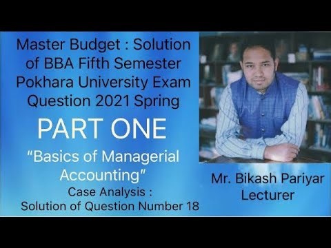 Master Budget Part One: Solution of BBA Fifth Semester PU Exam Question 2021 Spring | Bikash Pariyar