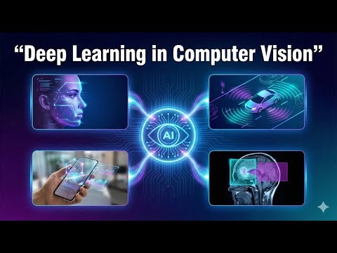 Deep Learning in Computer Vision Explained (AI Vision, Real-World Uses)